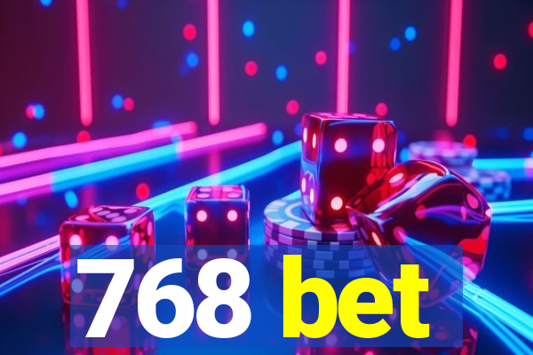 768 bet